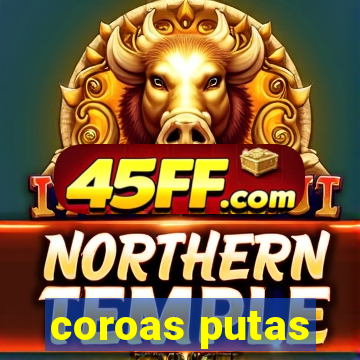 coroas putas